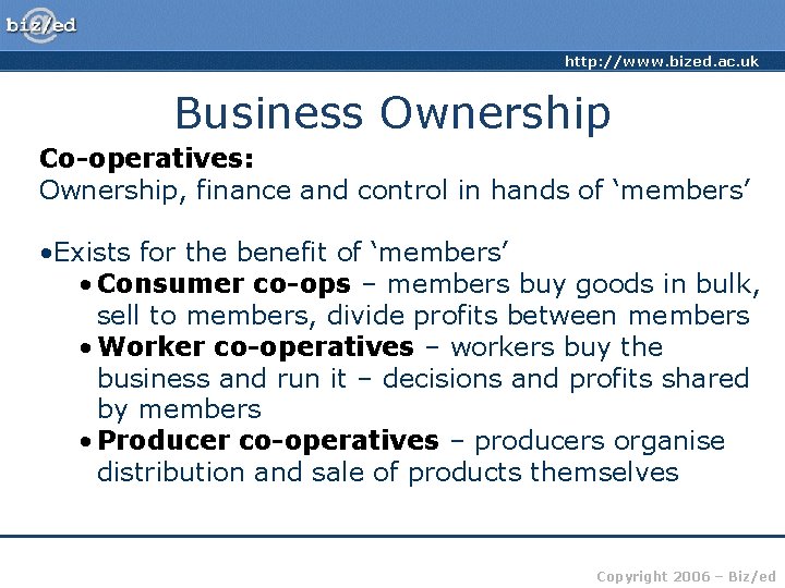 http: //www. bized. ac. uk Business Ownership Co-operatives: Ownership, finance and control in hands