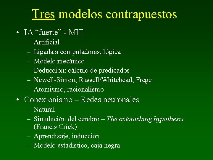 Tres modelos contrapuestos • IA “fuerte” - MIT – – – Artificial Ligada a