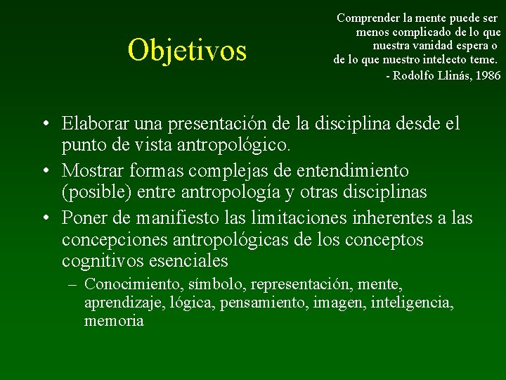 Objetivos Comprender la mente puede ser menos complicado de lo que nuestra vanidad espera