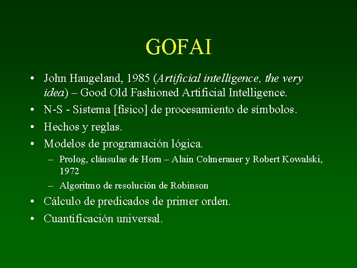 GOFAI • John Haugeland, 1985 (Artificial intelligence, the very idea) – Good Old Fashioned