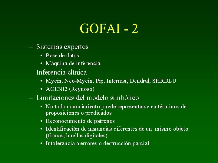 GOFAI - 2 – Sistemas expertos • Base de datos • Máquina de inferencia