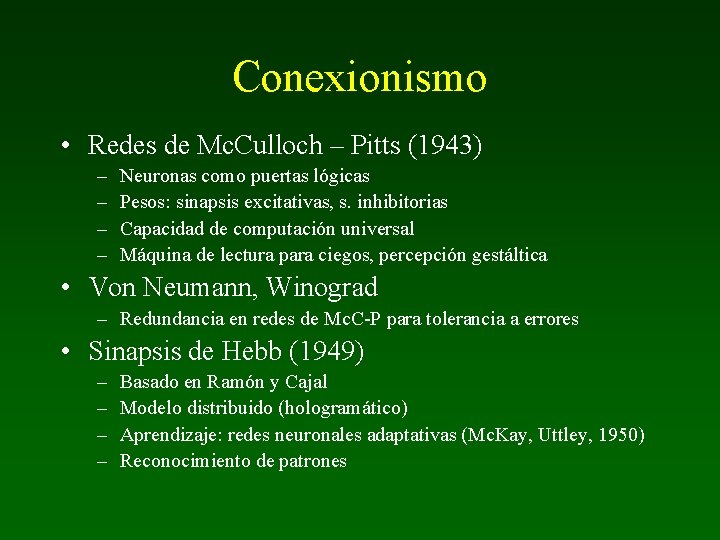 Conexionismo • Redes de Mc. Culloch – Pitts (1943) – – Neuronas como puertas