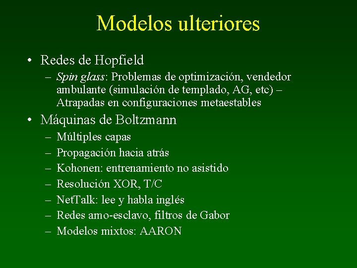 Modelos ulteriores • Redes de Hopfield – Spin glass: Problemas de optimización, vendedor ambulante