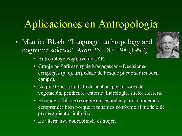 Aplicaciones en Antropología • Maurice Bloch. “Language, anthropology and cognitive science”. Man 26, 183