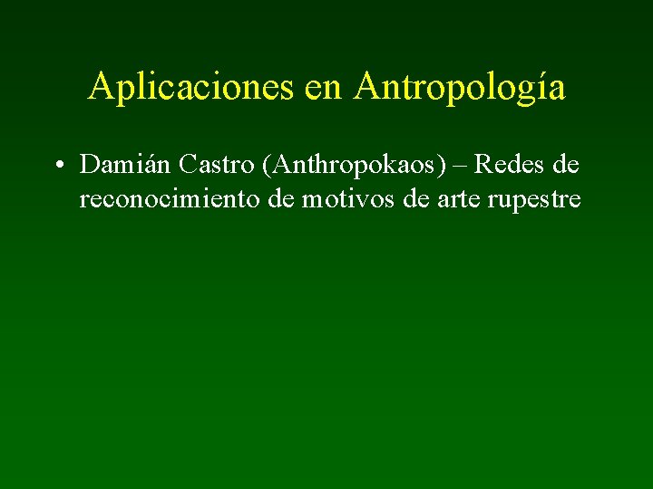 Aplicaciones en Antropología • Damián Castro (Anthropokaos) – Redes de reconocimiento de motivos de