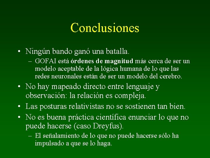 Conclusiones • Ningún bando ganó una batalla. – GOFAI está órdenes de magnitud más