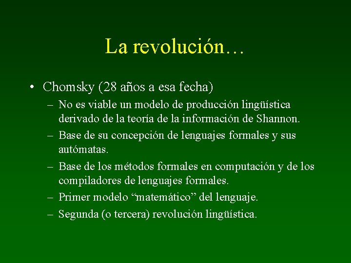 La revolución… • Chomsky (28 años a esa fecha) – No es viable un