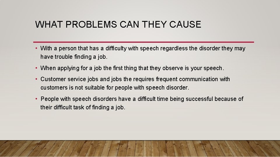 WHAT PROBLEMS CAN THEY CAUSE • With a person that has a difficulty with