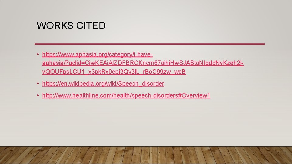 WORKS CITED • https: //www. aphasia. org/category/i-haveaphasia/? gclid=Cjw. KEAi. Al. ZDFBRCKncm 67 qihi. Hw.