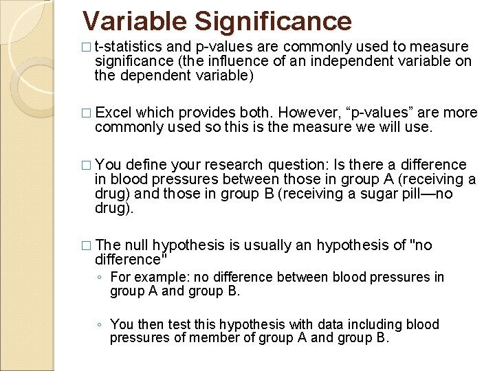 Variable Significance � t-statistics and p-values are commonly used to measure significance (the influence