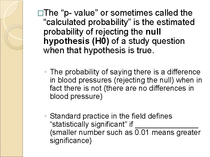 �The “p- value” or sometimes called the “calculated probability” is the estimated probability of