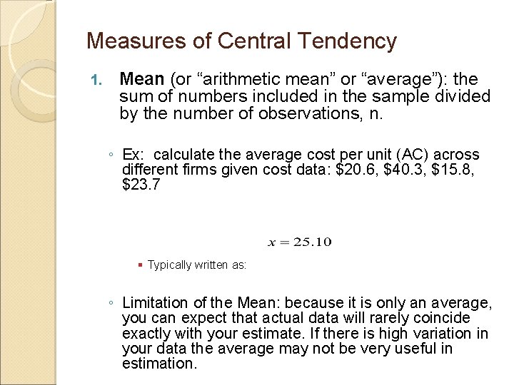 Measures of Central Tendency 1. Mean (or “arithmetic mean” or “average”): the sum of