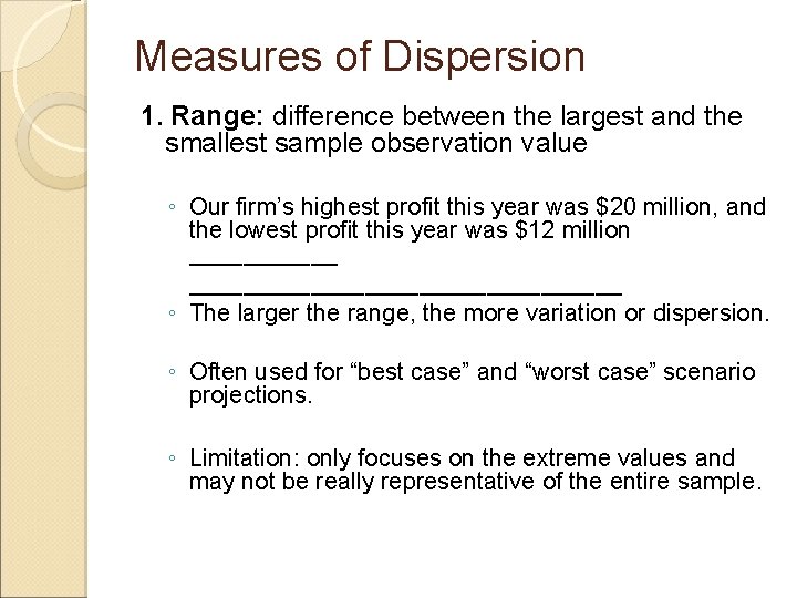 Measures of Dispersion 1. Range: difference between the largest and the smallest sample observation
