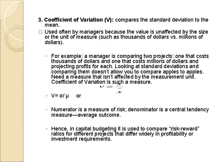 3. Coefficient of Variation (V): compares the standard deviation to the mean. � Used