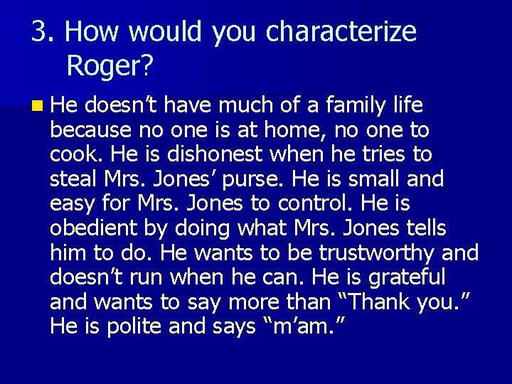 3. How would you characterize Roger? n He doesn’t have much of a family