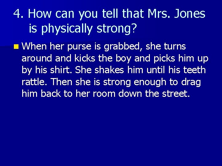 4. How can you tell that Mrs. Jones is physically strong? n When her