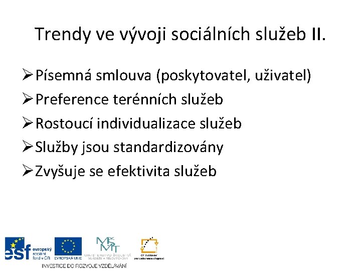 Trendy ve vývoji sociálních služeb II. ØPísemná smlouva (poskytovatel, uživatel) ØPreference terénních služeb ØRostoucí