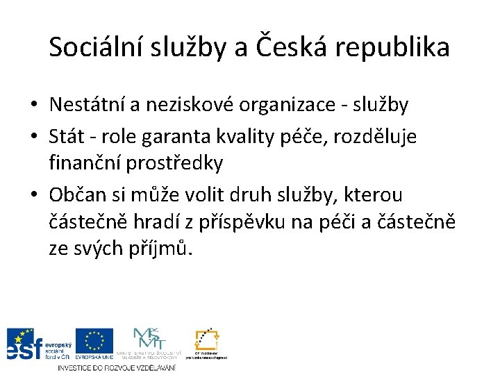 Sociální služby a Česká republika • Nestátní a neziskové organizace - služby • Stát