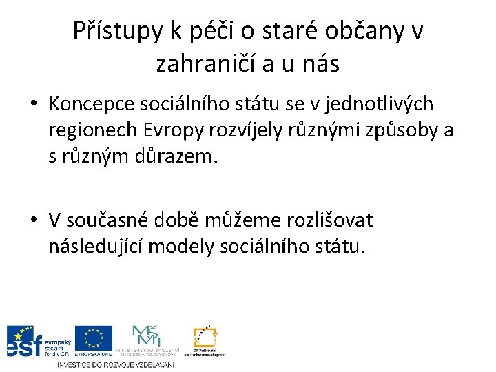 Přístupy k péči o staré občany v zahraničí a u nás • Koncepce sociálního