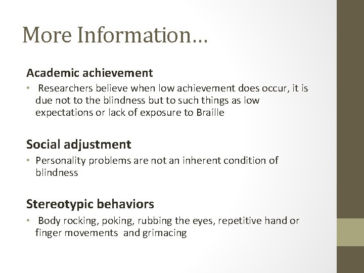 More Information… Academic achievement • Researchers believe when low achievement does occur, it is