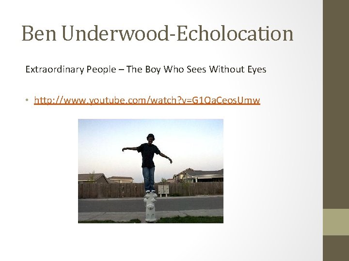 Ben Underwood-Echolocation Extraordinary People – The Boy Who Sees Without Eyes • http: //www.