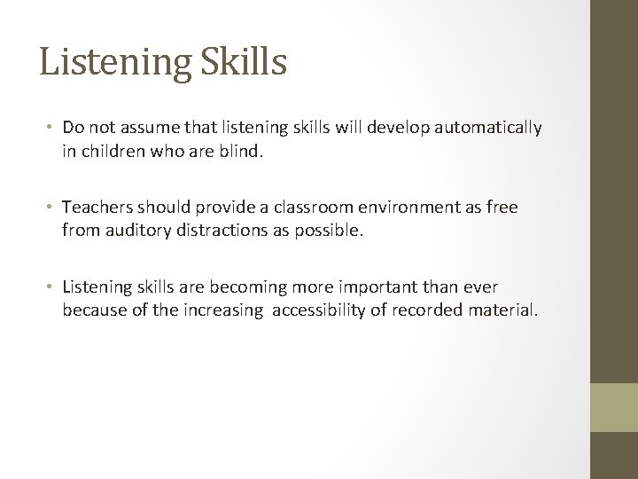 Listening Skills • Do not assume that listening skills will develop automatically in children