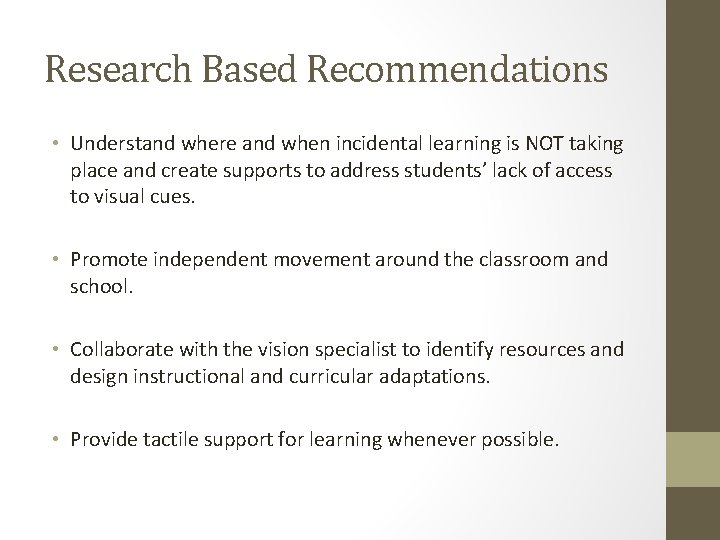 Research Based Recommendations • Understand where and when incidental learning is NOT taking place