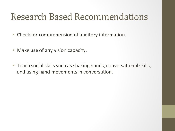Research Based Recommendations • Check for comprehension of auditory information. • Make use of