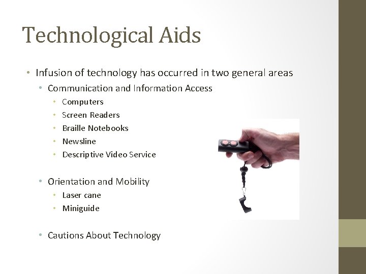 Technological Aids • Infusion of technology has occurred in two general areas • Communication