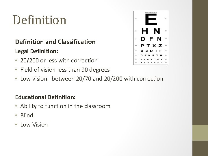 Definition and Classification Legal Definition: • 20/200 or less with correction • Field of