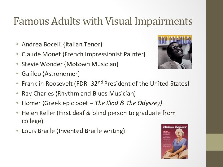 Famous Adults with Visual Impairments Andrea Bocelli (Italian Tenor) Claude Monet (French Impressionist Painter)