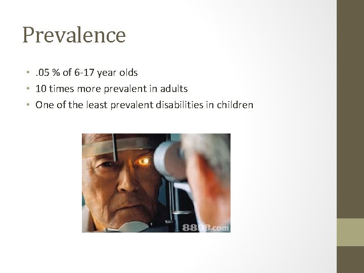 Prevalence • . 05 % of 6 -17 year olds • 10 times more