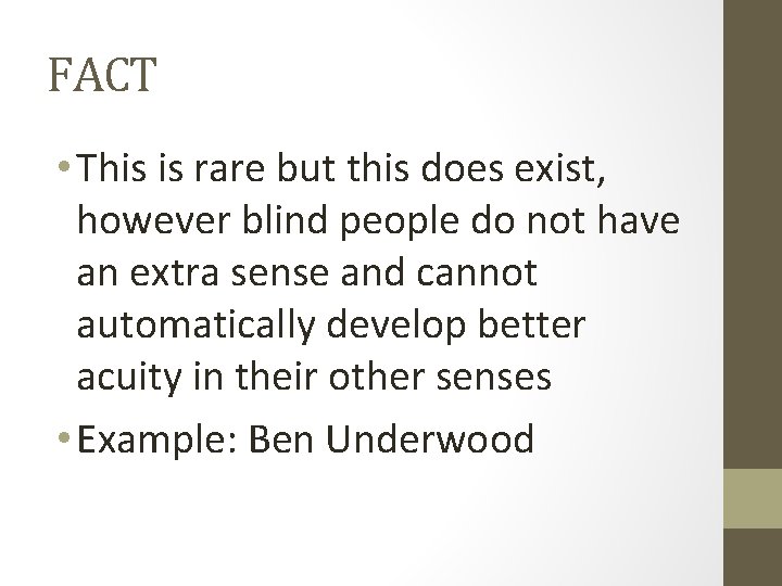 FACT • This is rare but this does exist, however blind people do not