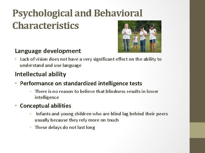 Psychological and Behavioral Characteristics Language development • Lack of vision does not have a
