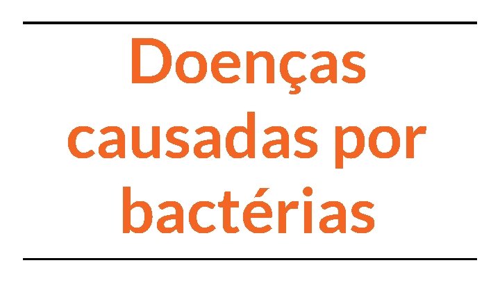 Doenças causadas por bactérias 