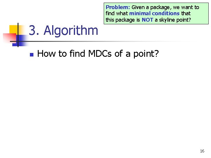 3. Algorithm n Problem: Given a package, we want to find what minimal conditions