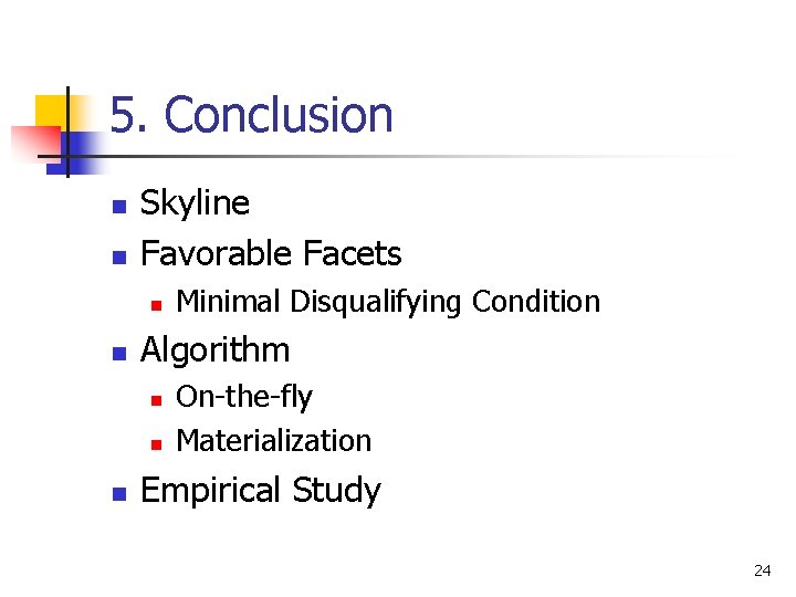 5. Conclusion n n Skyline Favorable Facets n n Algorithm n n n Minimal