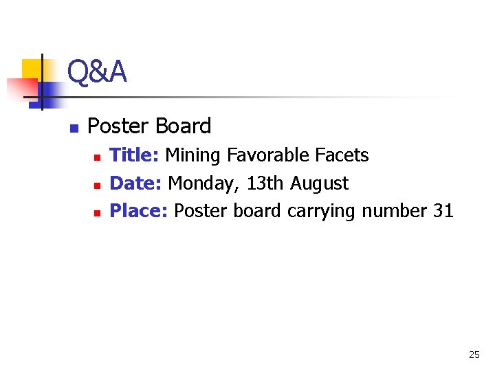 Q&A n Poster Board n n n Title: Mining Favorable Facets Date: Monday, 13