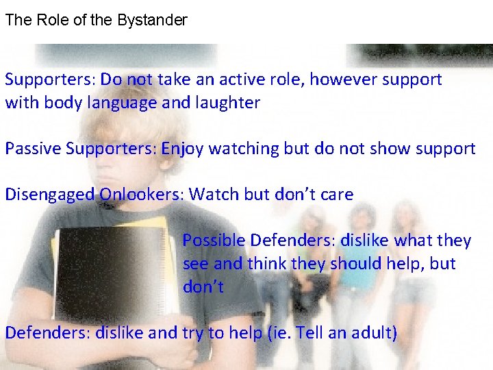 The Role of the Bystander Supporters: Do not take an active role, however support
