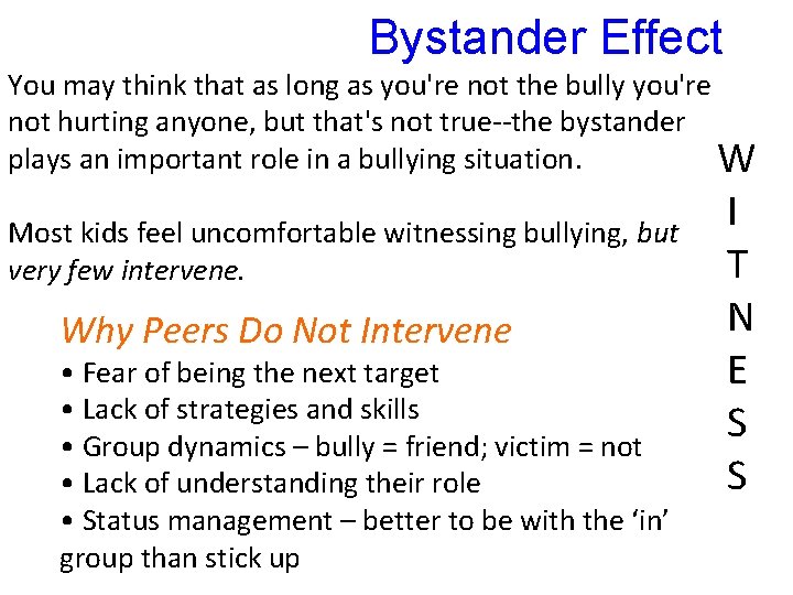 Bystander Effect You may think that as long as you're not the bully you're