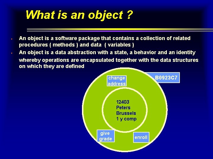 What is an object ? § § An object is a software package that What is an object ? § § An object is a software package that