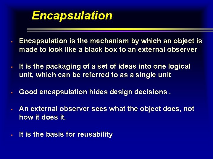 Encapsulation § § § Encapsulation is the mechanism by which an object is made Encapsulation § § § Encapsulation is the mechanism by which an object is made