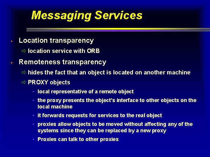 Messaging Services § Location transparency ð location service with ORB § Remoteness transparency ð Messaging Services § Location transparency ð location service with ORB § Remoteness transparency ð