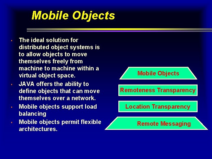 Mobile Objects § § The ideal solution for distributed object systems is to allow Mobile Objects § § The ideal solution for distributed object systems is to allow