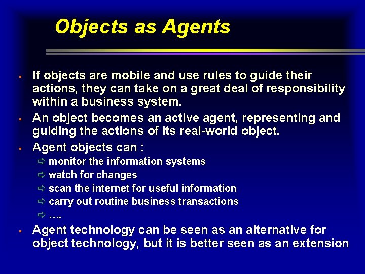 Objects as Agents § § § If objects are mobile and use rules to Objects as Agents § § § If objects are mobile and use rules to