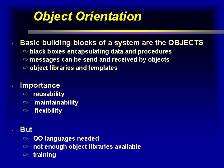 Object Orientation § Basic building blocks of a system are the OBJECTS ð black Object Orientation § Basic building blocks of a system are the OBJECTS ð black
