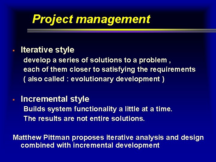 Project management § Iterative style develop a series of solutions to a problem , Project management § Iterative style develop a series of solutions to a problem ,