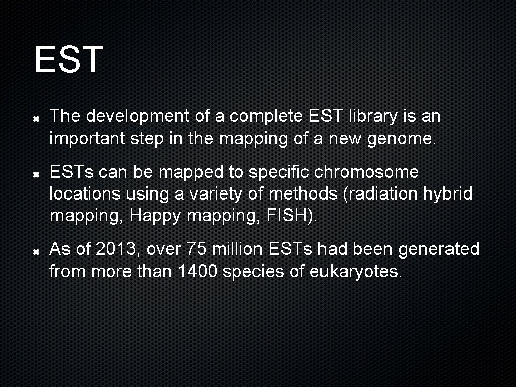 EST The development of a complete EST library is an important step in the