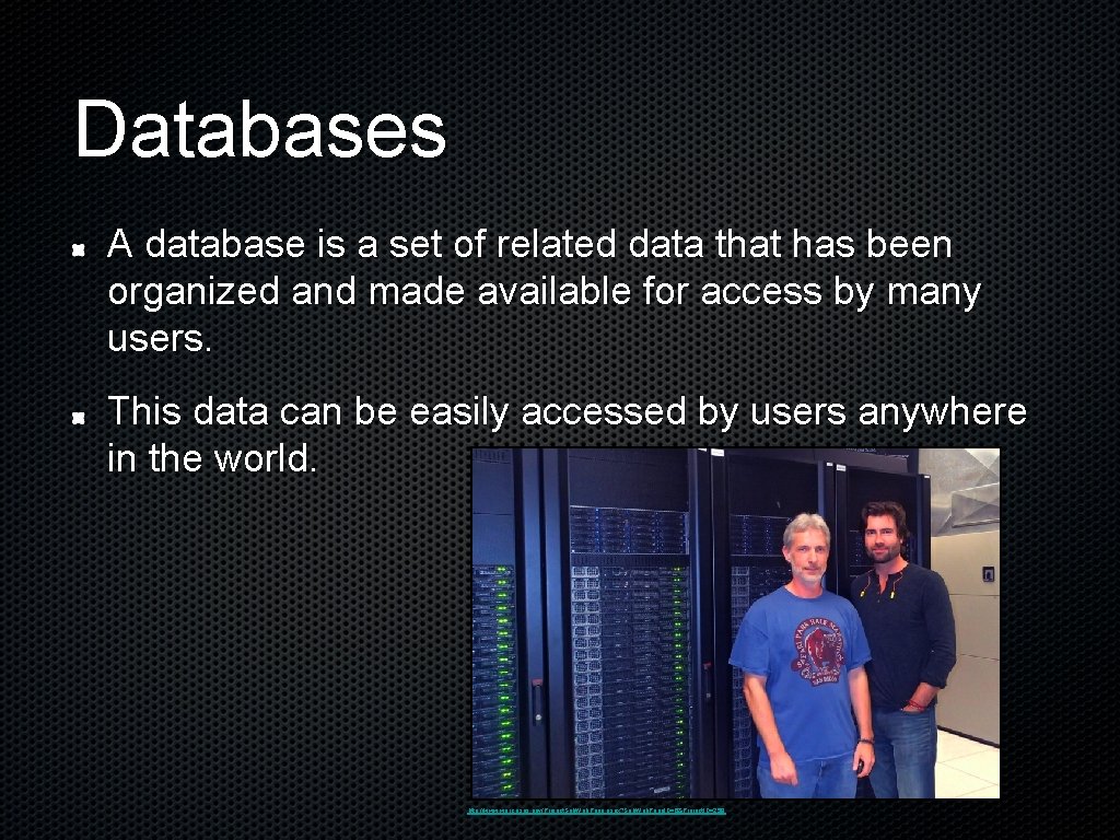 Databases A database is a set of related data that has been organized and