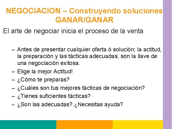 NEGOCIACION – Construyendo soluciones GANAR/GANAR El arte de negociar inicia el proceso de la